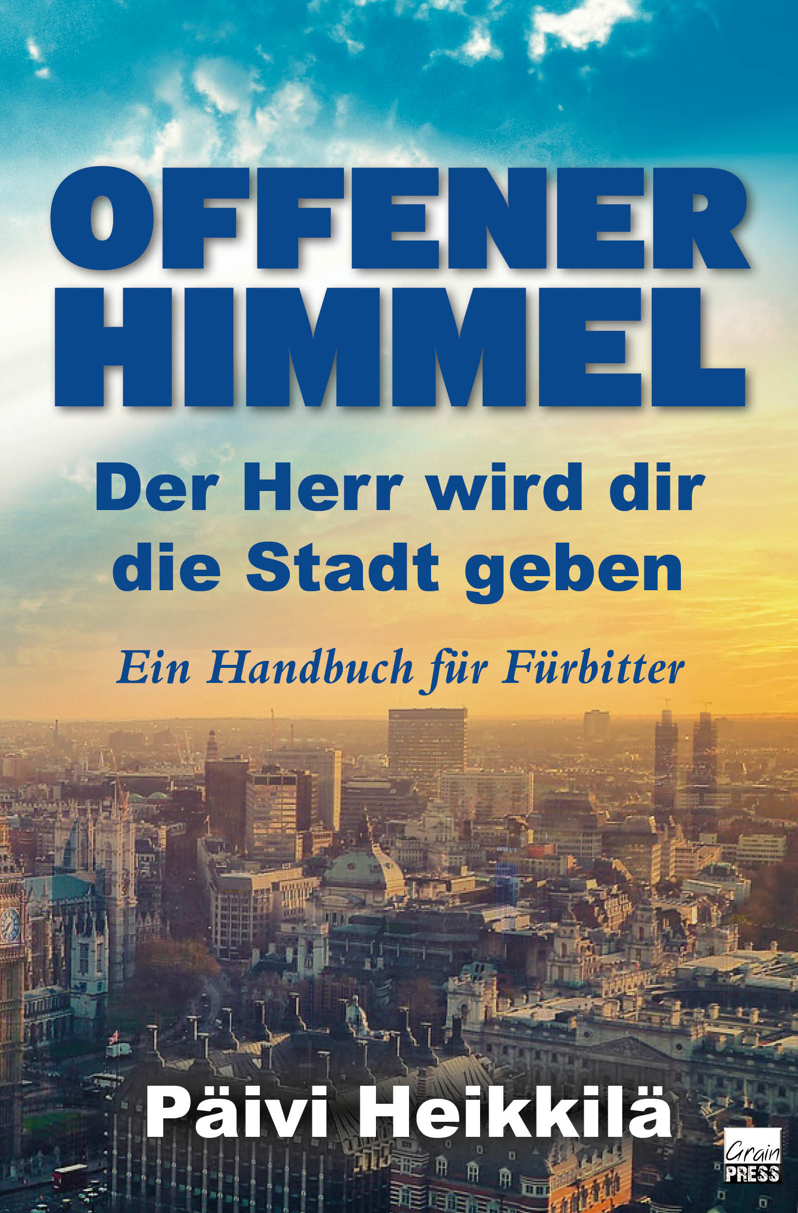 OFFENER HIMMEL Der Herr wird dir die Stadt geben - Ein Handbuch fyr Fyrbitter